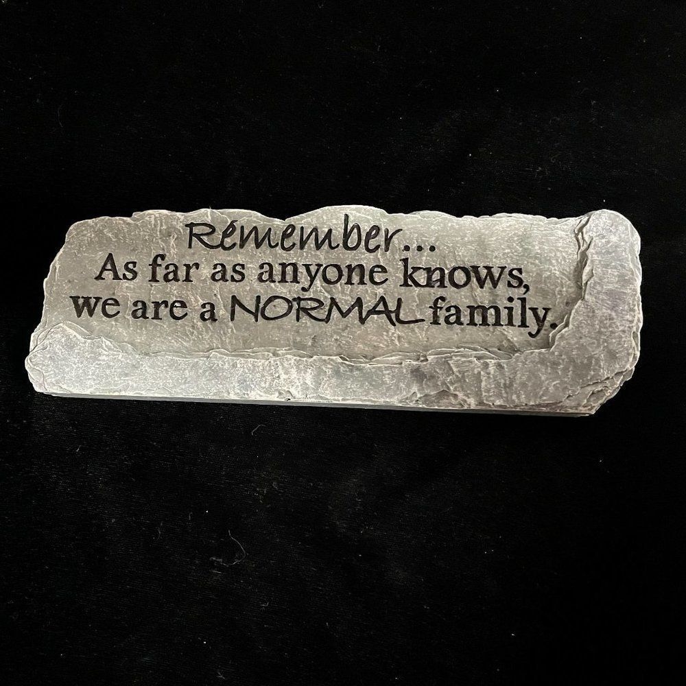 Remember As Far as Anyone Knows,We are a NORMAL family Carson Light-Hearted sign